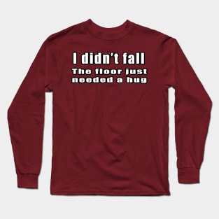 I didn't fall Long Sleeve T-Shirt